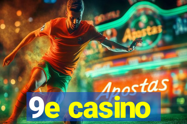 9e casino